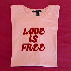 Forever 21 Pink Love is Free T-Shirt